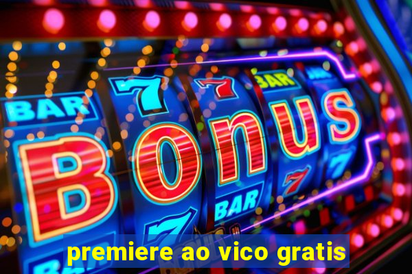 premiere ao vico gratis